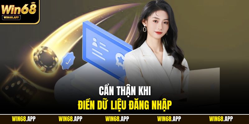 Cẩn thận khi điền dữ liệu đăng nhập