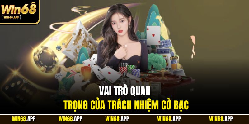 Vai trò quan trọng của trách nhiệm cờ bạc